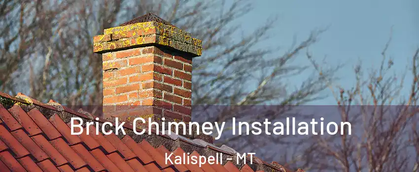 Brick Chimney Installation Kalispell - MT
