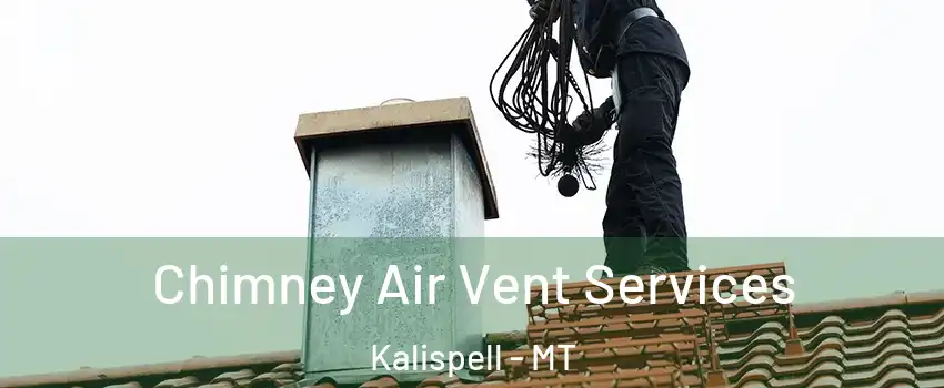  Chimney Air Vent Services Kalispell - MT