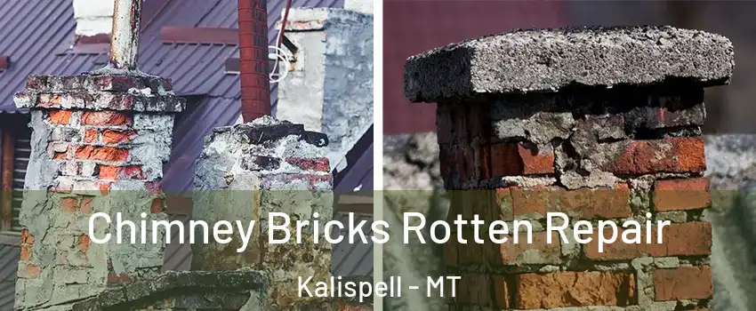  Chimney Bricks Rotten Repair Kalispell - MT