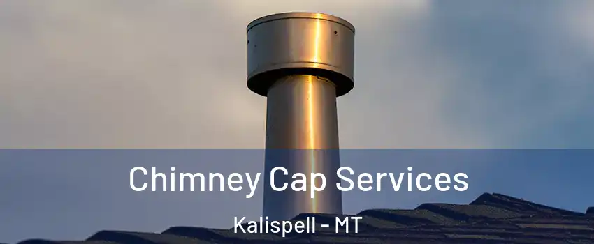  Chimney Cap Services Kalispell - MT