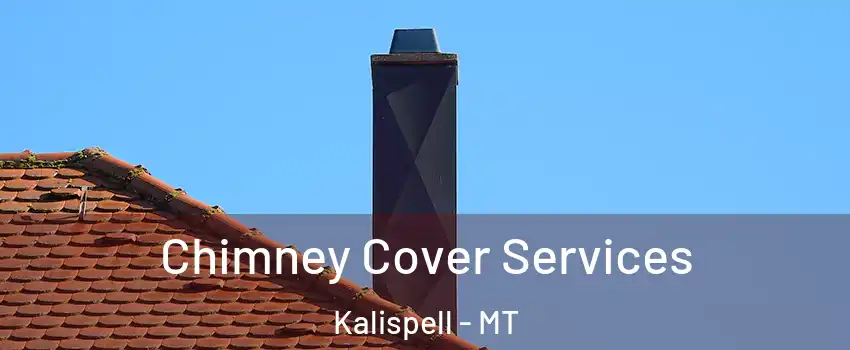  Chimney Cover Services Kalispell - MT