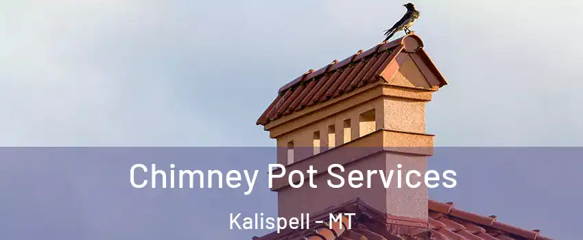  Chimney Pot Services Kalispell - MT