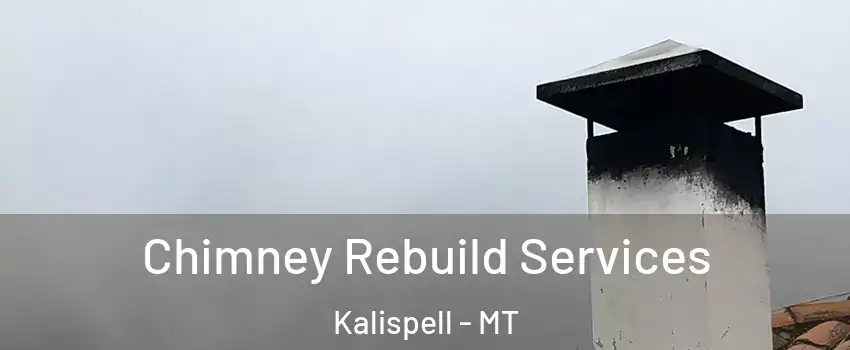  Chimney Rebuild Services Kalispell - MT