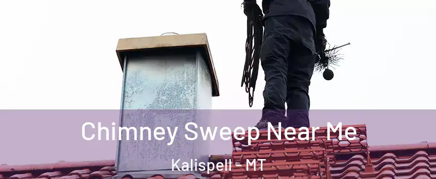  Chimney Sweep Near Me Kalispell - MT