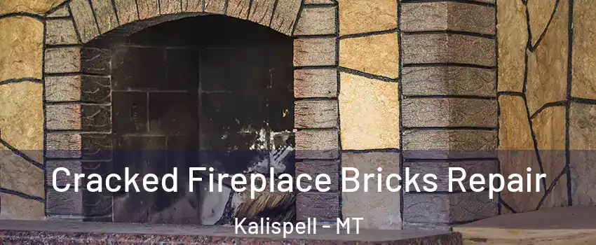  Cracked Fireplace Bricks Repair Kalispell - MT