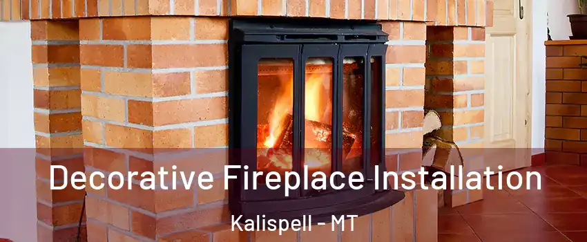 Decorative Fireplace Installation Kalispell - MT