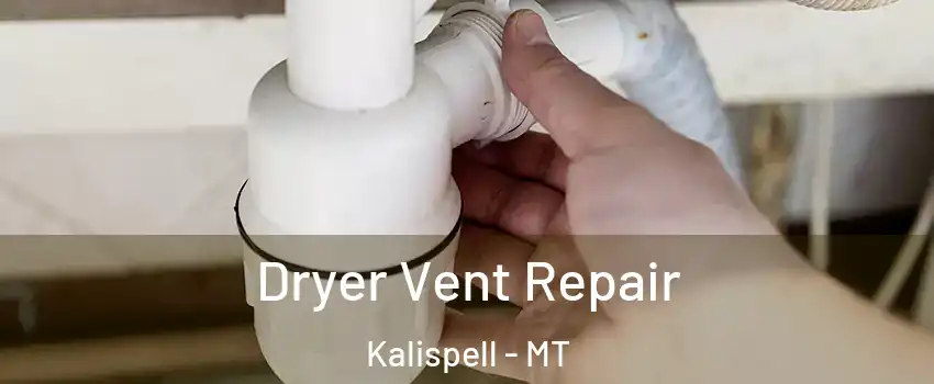  Dryer Vent Repair Kalispell - MT