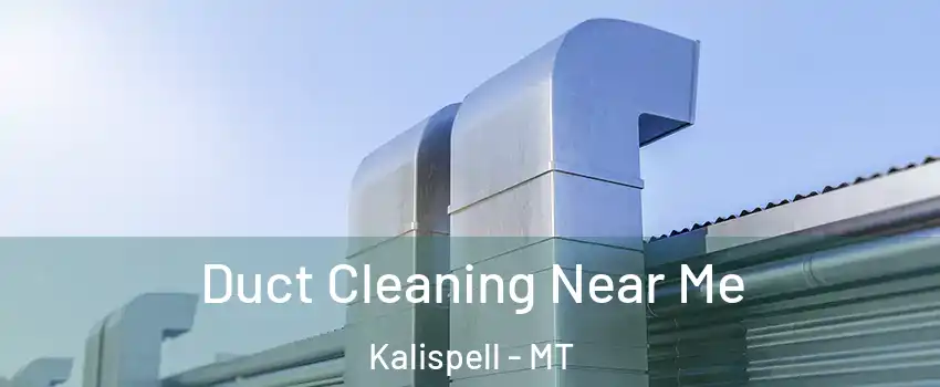  Duct Cleaning Near Me Kalispell - MT