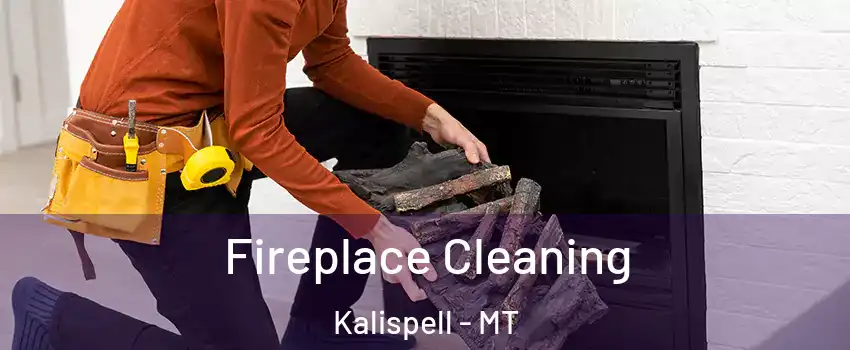  Fireplace Cleaning Kalispell - MT