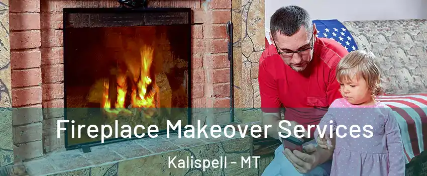  Fireplace Makeover Services Kalispell - MT