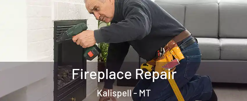  Fireplace Repair Kalispell - MT