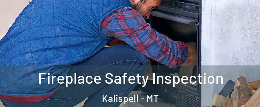  Fireplace Safety Inspection Kalispell - MT