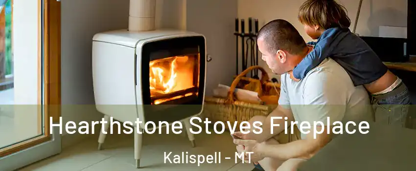  Hearthstone Stoves Fireplace Kalispell - MT