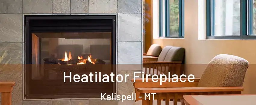 Heatilator Fireplace Kalispell - MT