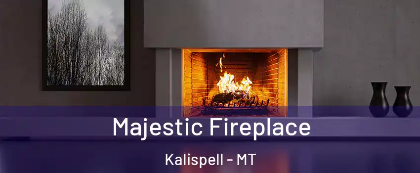  Majestic Fireplace Kalispell - MT