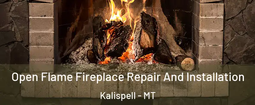  Open Flame Fireplace Repair And Installation Kalispell - MT