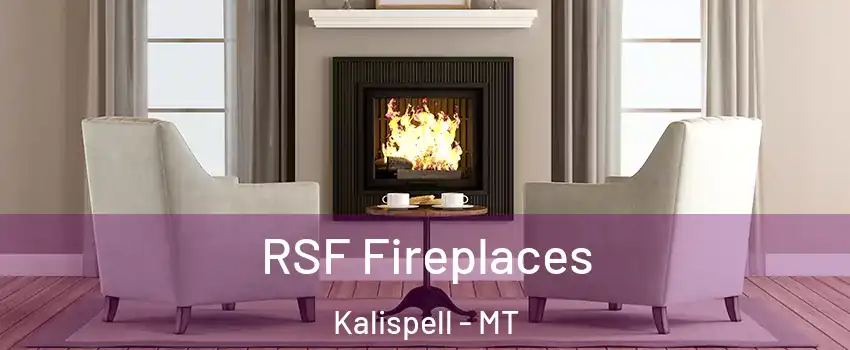  RSF Fireplaces Kalispell - MT