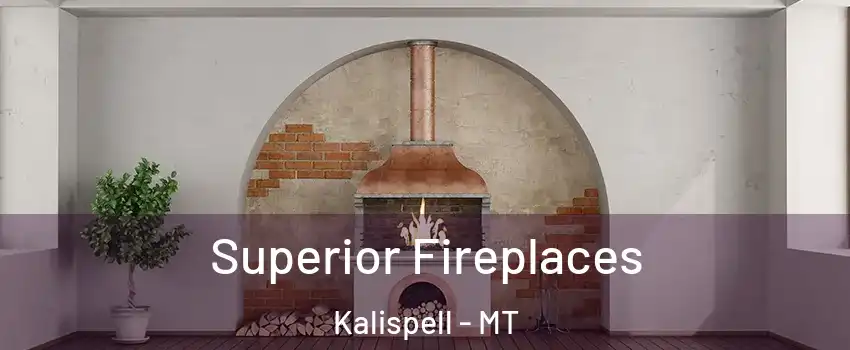  Superior Fireplaces Kalispell - MT