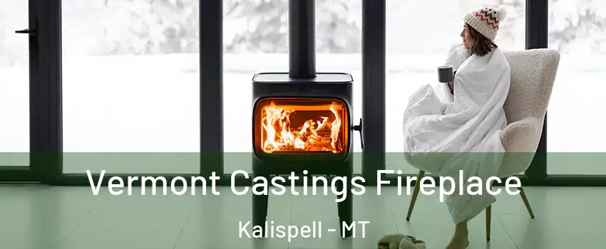  Vermont Castings Fireplace Kalispell - MT